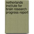 Netherlands Institute for Brain Research Progress Report