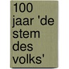 100 jaar 'De Stem des Volks' door S. Bloemgarten