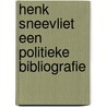 Henk sneevliet een politieke bibliografie door Michel van der Plas