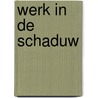 Werk in de schaduw door Nyenhuis