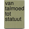 Van talmoed tot statuut by Hofmeester