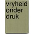 Vryheid onder druk