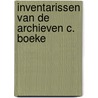 Inventarissen van de archieven c. boeke by Boeke