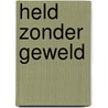 Held zonder geweld by Thijs Kanters