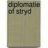 Diplomatie of stryd by Alwine de Jong