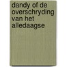 Dandy of de overschryding van het alledaagse door Onbekend
