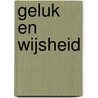 Geluk en wijsheid door J. Kessels