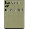 Handelen en rationaliteit by G.A.M. Widdershoven