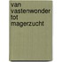 Van vastenwonder tot magerzucht