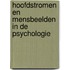 Hoofdstromen en mensbeelden in de psychologie