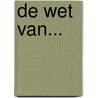 De wet van... door H. Van Maanen