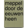 Meppel door de eeuwen heen door Poortman