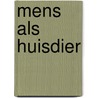 Mens als huisdier by Heerden