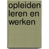 Opleiden leren en werken