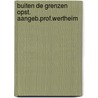 Buiten de grenzen opst. aangeb.prof.wertheim door Onbekend