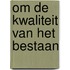 Om de kwaliteit van het bestaan