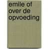 Emile of over de opvoeding by Rousseau
