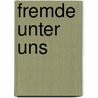 Fremde unter uns door Frye