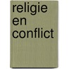 Religie en conflict by Laeyendecker