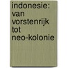Indonesie: van vorstenrijk tot neo-kolonie by W.F. Wertheim