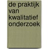 De praktijk van kwalitatief onderzoek door F. van Zuuren