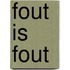 Fout is fout