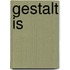 Gestalt is
