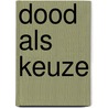 Dood als keuze by Tol