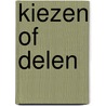 Kiezen of delen