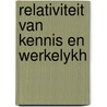 Relativiteit van kennis en werkelykh by Zyderveld