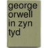 George orwell in zyn tyd