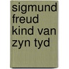 Sigmund freud kind van zyn tyd door Buelens