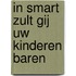 In smart zult gij uw kinderen baren