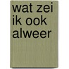 Wat zei ik ook alweer door J.J. van der Plaats