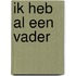 Ik heb al een vader