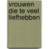 Vrouwen die te veel liefhebben