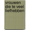 Vrouwen die te veel liefhebben door R. Norwood