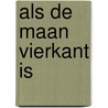 Als de maan vierkant is door A. Maupin