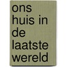 Ons huis in de laatste wereld door Hijuelos