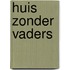 Huis zonder vaders