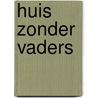 Huis zonder vaders by H. Boll