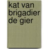 Kat van brigadier de gier by Wetering