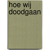 Hoe wij doodgaan door S.B. Nuland