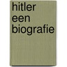 Hitler een biografie door Fest