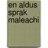 En aldus sprak maleachi