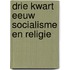 Drie kwart eeuw socialisme en religie