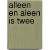 Alleen en aleen is twee door J. Forceville-van Rossum