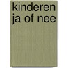 Kinderen ja of nee door Kluvers