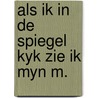 Als ik in de spiegel kyk zie ik myn m. door Franck