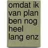 Omdat ik van plan ben nog heel lang enz door Wander